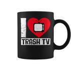 I Love Trash Tv Tv Binge Trash Tv Fan Tassen