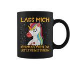 Unicorn Lass Mich Ich Muss Mich Da Jetzt Reineigern Tassen