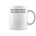 Hate Never Made Any Nation Great Tassen