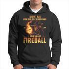 I Didn't Ask How Big The Room Was I Said I Cast Fireball Kapuzenpullover