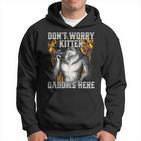 Dont Worry Kitten Daddys Here Kapuzenpullover