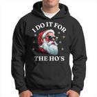 I Do It For The Ho's Santa Kapuzenpullover