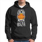 Ich Muss Gar Nix Ich Muss Nur After Ibiza Holiday Travel Kapuzenpullover