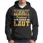 Ich Schreie Nicht Ich Bin Handball Trainer Kapuzenpullover