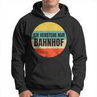 Icherstehe Nur Bahnhof Geschenk Für Eisenbahn Eisenbahner Kapuzenpullover