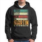 Martin Name Birthday Name Day Alles Wird Gut Kapuzenpullover