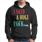 I Need A Huge Cocktail Humour Adult Cocktail Kapuzenpullover