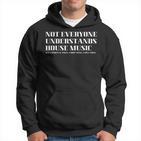 Not Everyone Understands House Music Underground Rave Quote Kapuzenpullover