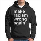 Make Racism Wrong Again Kapuzenpullover