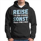 Reiseor Dem Sterben Sonst Reisen Deine Erben Humour German Kapuzenpullover