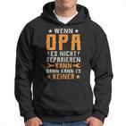 Wenn Opa Es Nicht Reparieren Kann Dann Kann Es Keiner Kapuzenpullover