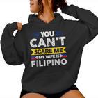 You Can't Scare Me My Wife Is Filipino Filipian Flag Kapuzenpullover für Damen