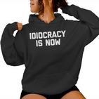 Idiocracy Is Now Saying Sarcastic Political Kapuzenpullover für Damen