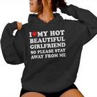 I Love My Girlfriend So Please Stay Away From Me Gf Kapuzenpullover für Damen