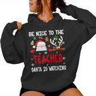 Be Nice To The Teacher Santa Is Watching Xmas Santa Reindeer S Kapuzenpullover für Damen