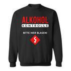 Alcohol Control Bitte Hier Blasiges Sauf Party Sweatshirt