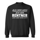 Aus Dem Weg Ich Bin Rentner Und Habe Keine Zeit Sweatshirt