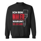 Bin Maler Weil Ich's Kann Lackier Craftsman Painter Sweatshirt