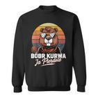 Bober Kurwa Meme Poland Beaver Costume Yes Pierdole Bóbr Sweatshirt