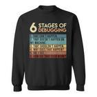 Coder Informatiker Admin 6 Stages Of Debugging Programmer Sweatshirt