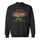 Das Ist Ein Abbas Ding Das Würdest Du Nicht Verstehen Abbas Name Sweatshirt