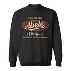 Das Ist Ein Abele Ding Das Würdest Du Nicht Verstehen Abele Name Sweatshirt