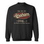 Das Ist Ein Abraham Ding Das Würdest Du Nicht Verstehen Abraham Name Sweatshirt