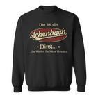 Das Ist Ein Achenbach Ding Das Würdest Du Nicht Verstehen Achenbach Name Sweatshirt