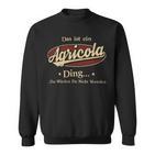 Das Ist Ein Agricola Ding Das Würdest Du Nicht Verstehen Agricola Name Sweatshirt