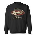 Das Ist Ein Ahmed Ding Das Würdest Du Nicht Verstehen Ahmed Name Sweatshirt