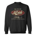 Das Ist Ein Alfred Ding Das Würdest Du Nicht Verstehen Alfred Name Sweatshirt