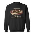 Das Ist Ein Almas Ding Das Würdest Du Nicht Verstehen Almas Name Sweatshirt