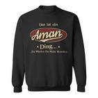 Das Ist Ein Aman Ding Das Würdest Du Nicht Verstehen Aman Name Sweatshirt