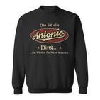 Das Ist Ein Antonio Ding Das Würdest Du Nicht Verstehen Antonio Name Sweatshirt