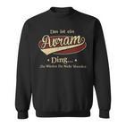 Das Ist Ein Avram Ding Das Würdest Du Nicht Verstehen Avram Name Sweatshirt