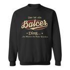 Das Ist Ein Balcer Ding Das Würdest Du Nicht Verstehen Balcer Name Sweatshirt