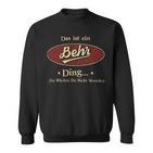 Das Ist Ein Behr Ding Das Würdest Du Nicht Verstehen Behr Name Sweatshirt