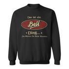 Das Ist Ein Bell Ding Das Würdest Du Nicht Verstehen Bell Name Sweatshirt