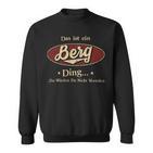 Das Ist Ein Berg Ding Das Würdest Du Nicht Verstehen Berg Name Sweatshirt