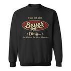 Das Ist Ein Beyer Ding Das Würdest Du Nicht Verstehen Beyer Name Sweatshirt