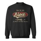 Das Ist Ein Blow Ding Das Würdest Du Nicht Verstehen Blow Name Sweatshirt