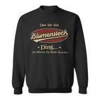 Das Ist Ein Blumenstock Ding Das Würdest Du Nicht Verstehen Blumenstock Name Sweatshirt