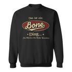 Das Ist Ein Bone Ding Das Würdest Du Nicht Verstehen Bone Name Sweatshirt