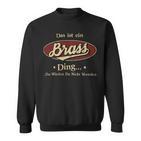 Das Ist Ein Brass Ding Das Würdest Du Nicht Verstehen Brass Name Sweatshirt