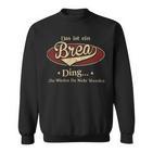 Das Ist Ein Brea Ding Das Würdest Du Nicht Verstehen Brea Name Sweatshirt