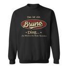 Das Ist Ein Bruno Ding Das Würdest Du Nicht Verstehen Bruno Name Sweatshirt