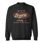 Das Ist Ein Bruns Ding Das Würdest Du Nicht Verstehen Bruns Name Sweatshirt