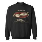 Das Ist Ein Burckhardt Ding Das Würdest Du Nicht Verstehen Burckhardt Name Sweatshirt