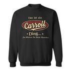 Das Ist Ein Carroll Ding Das Würdest Du Nicht Verstehen Carroll Name Sweatshirt