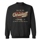 Das Ist Ein Christoff Ding Das Würdest Du Nicht Verstehen Christoff Name Sweatshirt